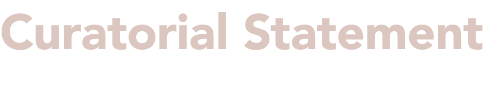 Curatorial Statement