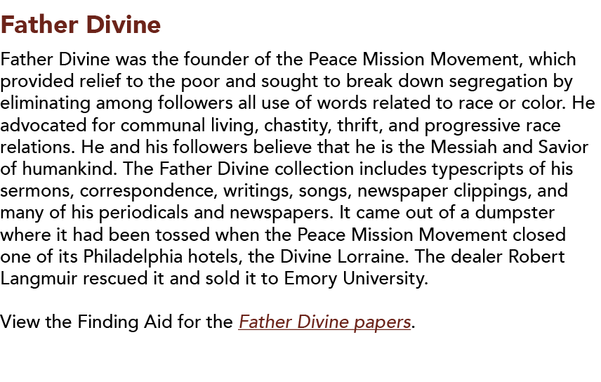 Father Divine  Father Divine was the founder of the Peace Mission Movement, which provided relief to the poor and sou   