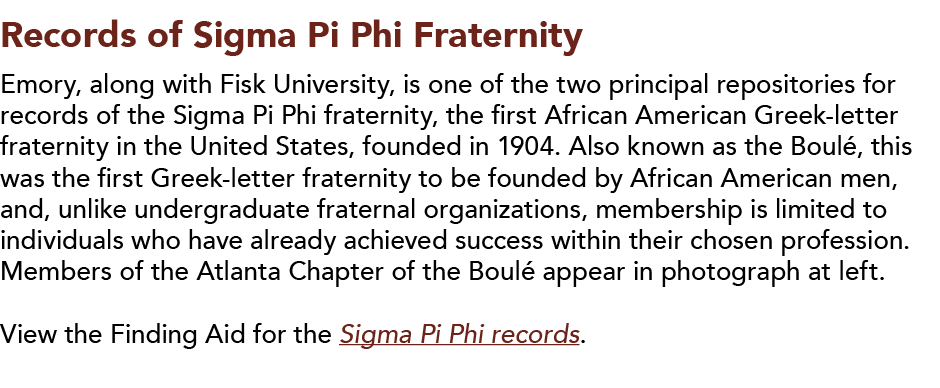 Records of Sigma Pi Phi Fraternity  Emory, along with Fisk University, is one of the two principal repositories for r   