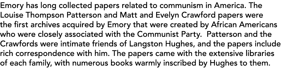 Emory has long collected papers related to communism in America  The Louise Thompson Patterson and Matt and Evelyn Cr   