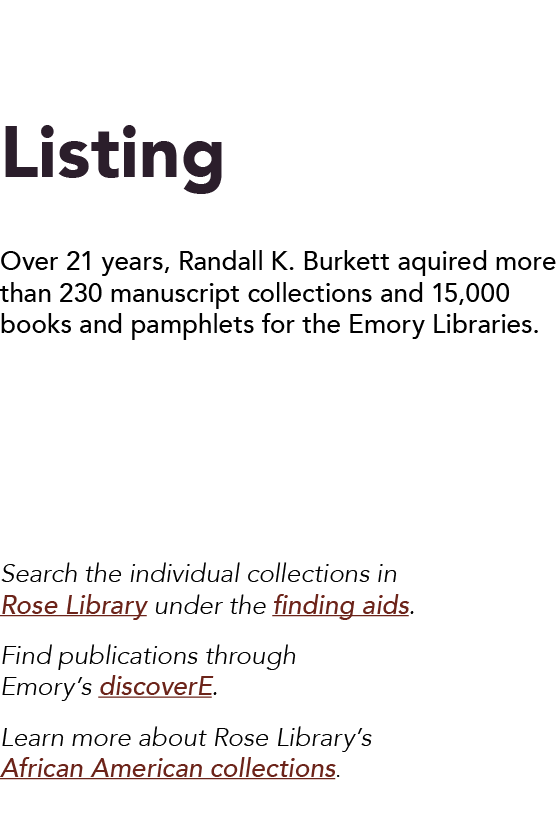  Listing  Over 21 years, Randall K  Burkett aquired more than 230 manuscript collections and 15,000 books and pamphle   