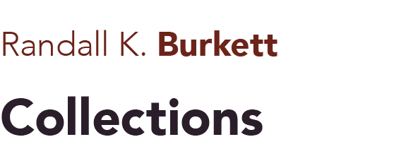 Randall K  Burkett  Collections 
