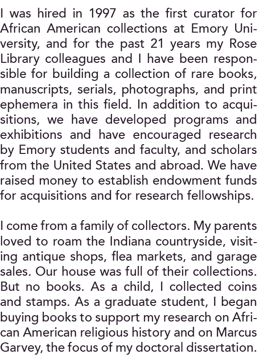 I was hired in 1997 as the first curator for African American collections at Emory University, and for the past 21 ye   