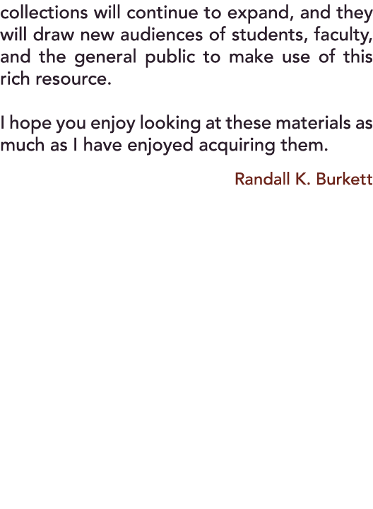 collections will continue to expand, and they will draw new audiences of students, faculty, and the general public to   