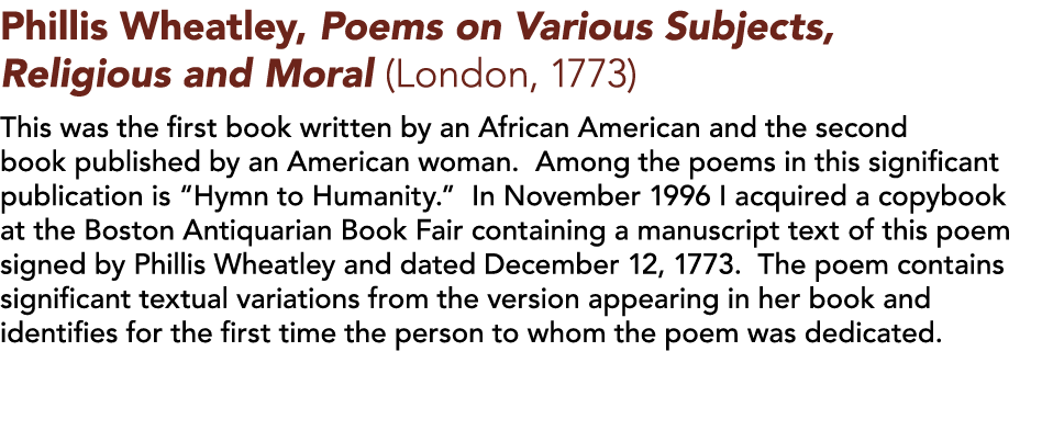 Phillis Wheatley, Poems on Various Subjects, Religious and Moral (London, 1773)   This was the first book written by    