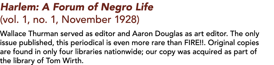Harlem: A Forum of Negro Life (vol  1, no  1, November 1928) Wallace Thurman served as editor and Aaron Douglas as ar   